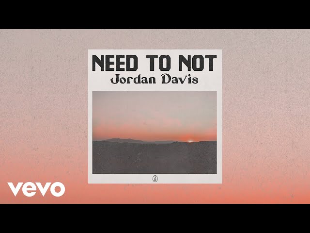 Jordan Davis - Need To Not