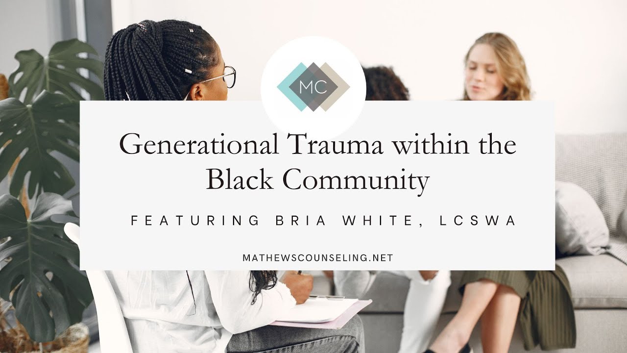 Bria White, LCSWA on Generational Trauma within the Black Community