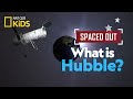 What is Hubble? | Spaced Out