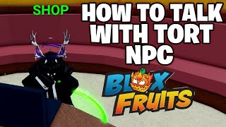 How To Talk To Tort in Blox Fruits! Tort NPC GUIDE Blox fruits