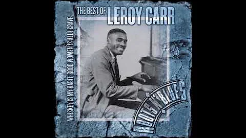 Leroy Carr - Whiskey Is My Habit, Women Is All I Crave The Best Of Leroy Carr (CD1)