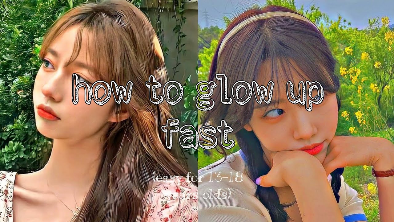 How to glow up fast (easy for 13-18 years olds) - YouTube