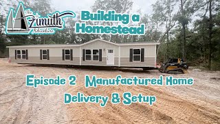 Building a Homestead Episode 2 Manufactured Home Delivery and Setup