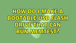How do I make a bootable USB flash drive that can run memtest? How do I make a bootable USB flash drive that can run memtest?