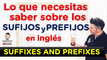 🔴 PREFIJOS y SUFIJOS en inglés: Aprende a identificarlos y expande tu vocabulario