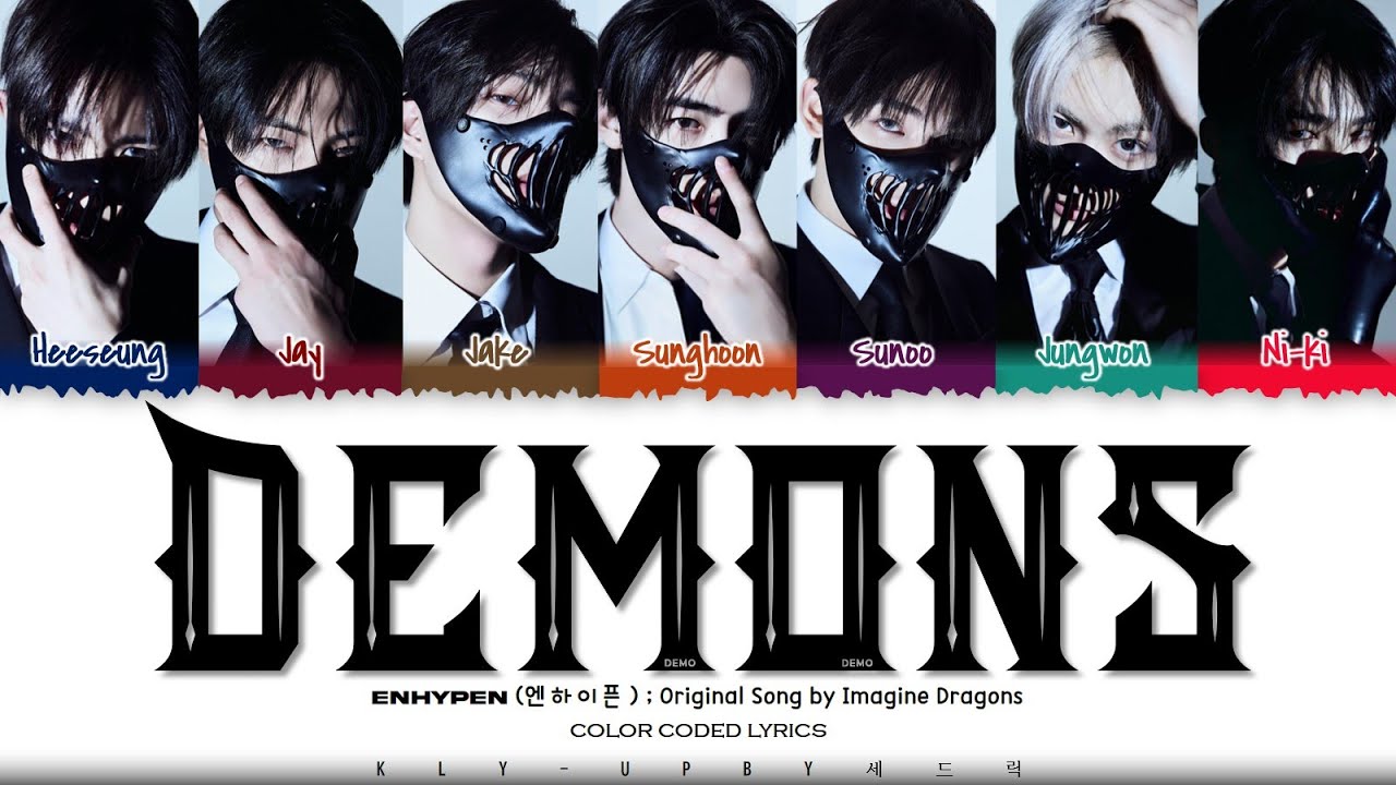 ENHYPEN (엔하이픈) - 'Demons' Cover Lyrics (Color Coded Lyrics) Original Song by Imagine Dragons ENHYPEN (엔하이픈) - 'Demons' Cover Lyrics (Color Coded Lyrics) Original Song by Imagine Dragons