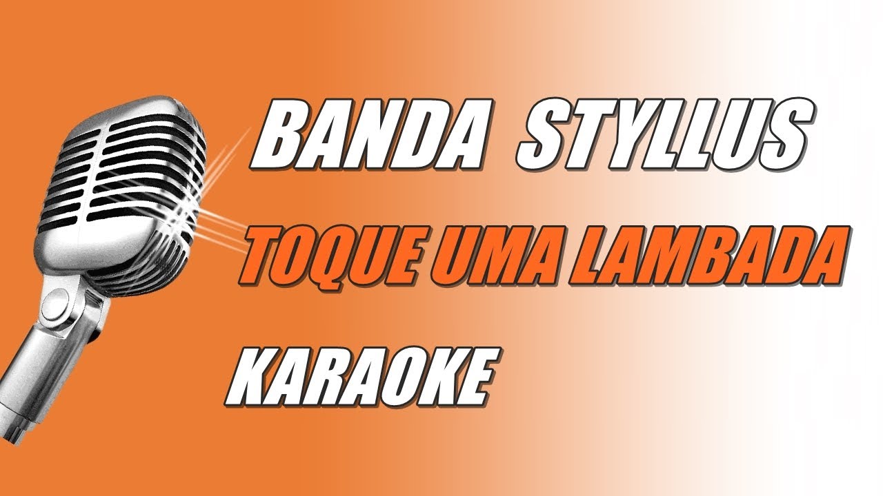 Banda Styllus - Toque um Lambadão (Karaoke)