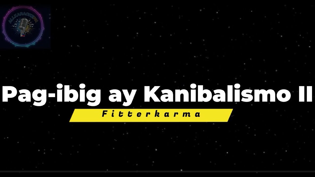 Pag-ibig ay Kanibalismo II - Fitterkarma | Karaoke with Lyrics (Instrumental/Minus one)