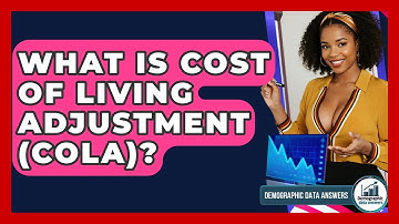 What Is Cost Of Living Adjustment (COLA)? - Demographic Data Answers