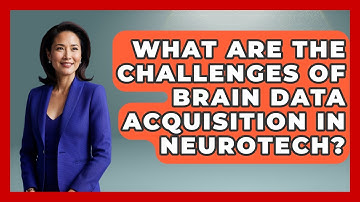 What Are The Challenges Of Brain Data Acquisition In Neurotech? - Neurotech Insight Pro