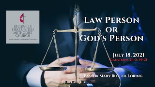Sunday Service - July 18, 2021 - Law Person or God’s Person - Pastor Mary Butler-Loring