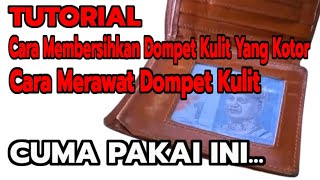 BEGINI CARA MEMBERSIHKAN DOMPET KULIT YANG KOTOR DAN CARA MERAWAT DOMPET KULIT | TUTORIAL