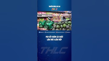 FED cắt giảm lãi suất lần thứ 3 liên tiếp | THLC