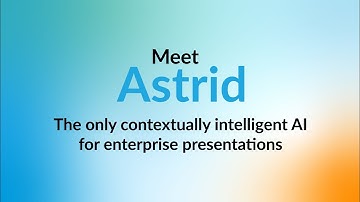Meet Astrid: The only Contextually Intelligent AI for Business Presentations