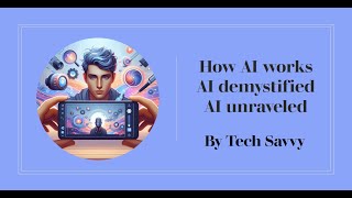 How AI works | AI demystified | AI unraveled