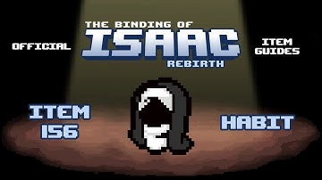 The Binding of Isaac - Item Guides No. 156: Habit