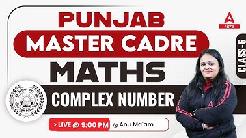 Punjab Master Cadre 2023 | Master Cadre Math | Complex Number #6 | By Anu Ma