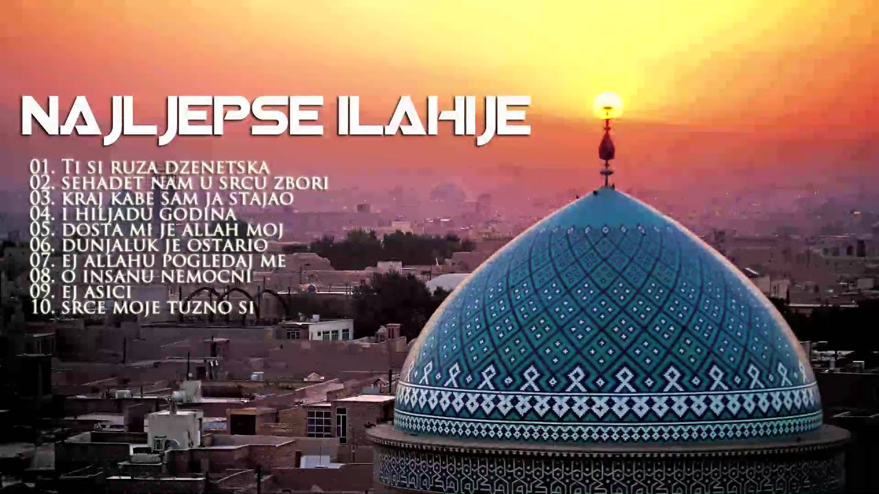10 NAJLJEPSIH ILAHIJA / 10 THE MOST BEAUTIFUL BOSNIAN NASHEEDS
