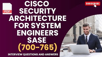 Cisco SASE (700-765) Interview Questions: Cisco Security Architecture for System Engineers : Part#1