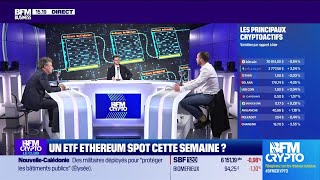 BFM Crypto, le Club : Un ETF Ethereum spot cette semaine ?