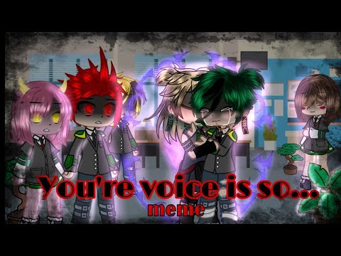 |•|You're voice is