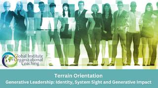 Generative Leadership: Identity, System Sight and Generative Impact - Terrain Orientation