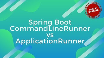 7. CommandLineRunner vs ApplicationRunner Run brfore Application Start