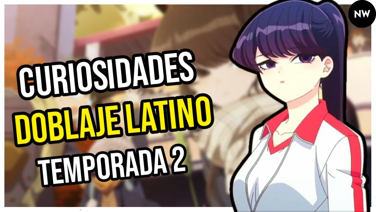 Komi san temporada 2 doblaje latino fecha de estreno Oficial 🤯 Netflix  traerá este doblaje 