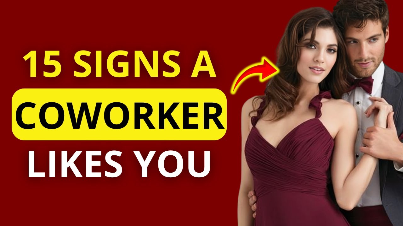 15 Signs A Coworker Likes You - Signs A Coworker Is Attracted To You