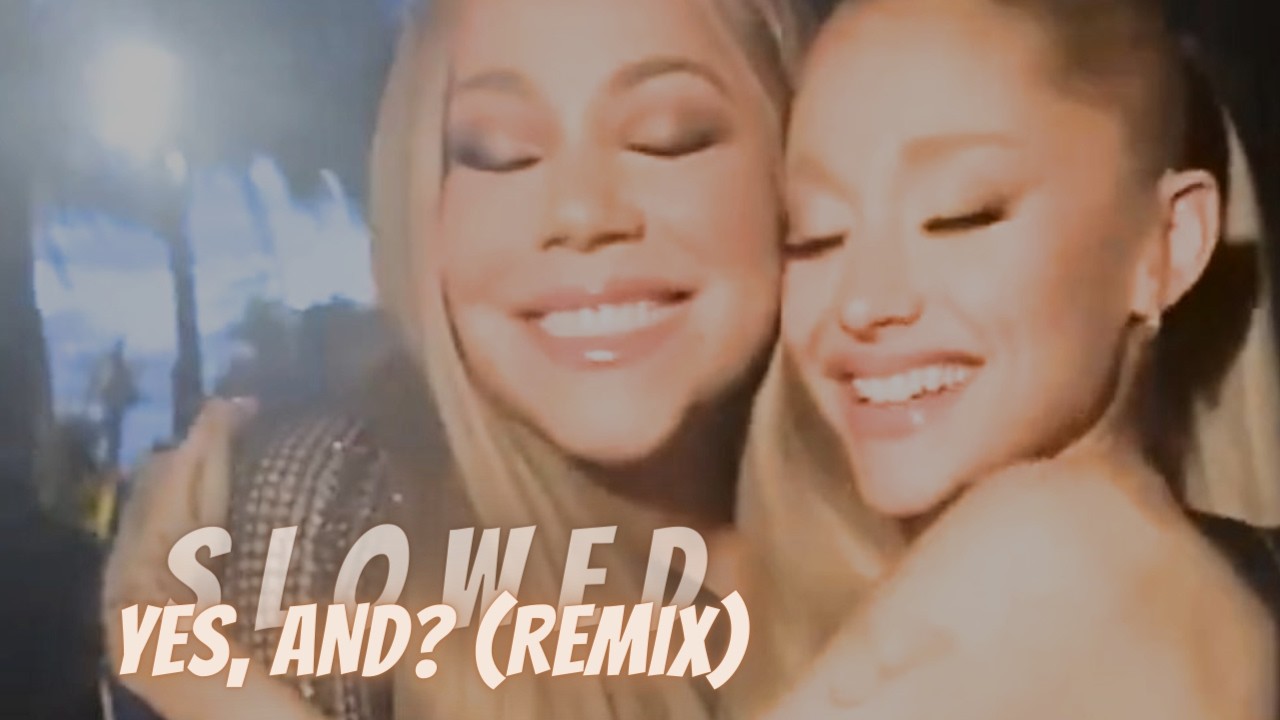 Ariana Grande - yes, and? (ft. Mariah Carey - remix) (super slowed)