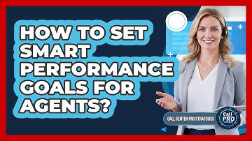 How To Set SMART Performance Goals For Agents?