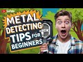 Metal Detecting Tips For Beginners