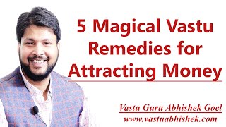 5 Magical Vastu Remedies for Attracting Money by Vastu Guru Abhishek Goel
