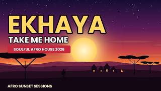 Ekhaya (Take Me Home) | Soulful Afro House 2026 | Lyric Video
