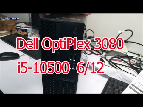 [Unbox] Pc Dell OptiPlex 3080 SFF i5-10500 6 Threads 12