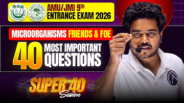 Microorganisms Friends & Foe | Super 40 Practice Session | AMU/JMI Class 9th Entrance Exam 2026