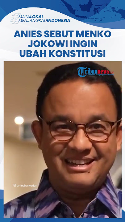 Sebut Menko Jokowi Ingin Ubah Konstitusi, Pengamat Nilai Pernyataan Anies Baswedan Mengarah ke Luhut