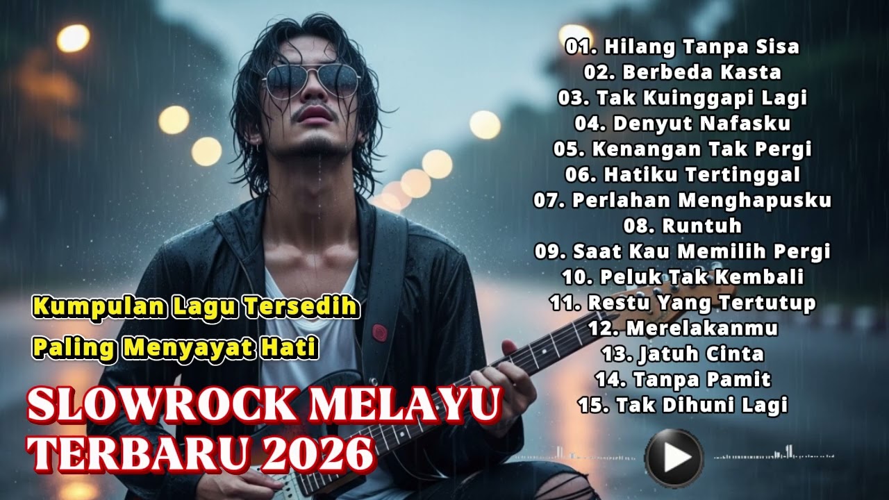 LAGU SLOW ROCK PALING SEDIH TERBARU 2026 – MENYAYAT HATI & BIKIN NANGIS 😭 HILANG TANPA SISA
