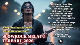 LAGU SLOW ROCK PALING SEDIH TERBARU 2026 – MENYAYAT HATI \u0026 BIKIN NANGIS 😭 HILANG TANPA SISA