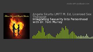 Integrating Sexuality Into Personhood with Dr. Tom Murray