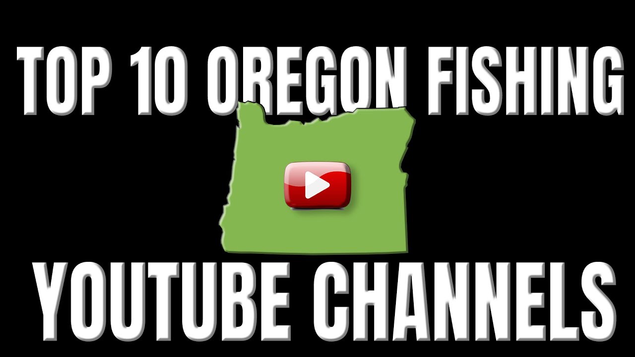 Top 10 Oregon Fishing Channels YouTube