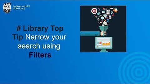 UCD Library Top Tip: Narrow your search using filters