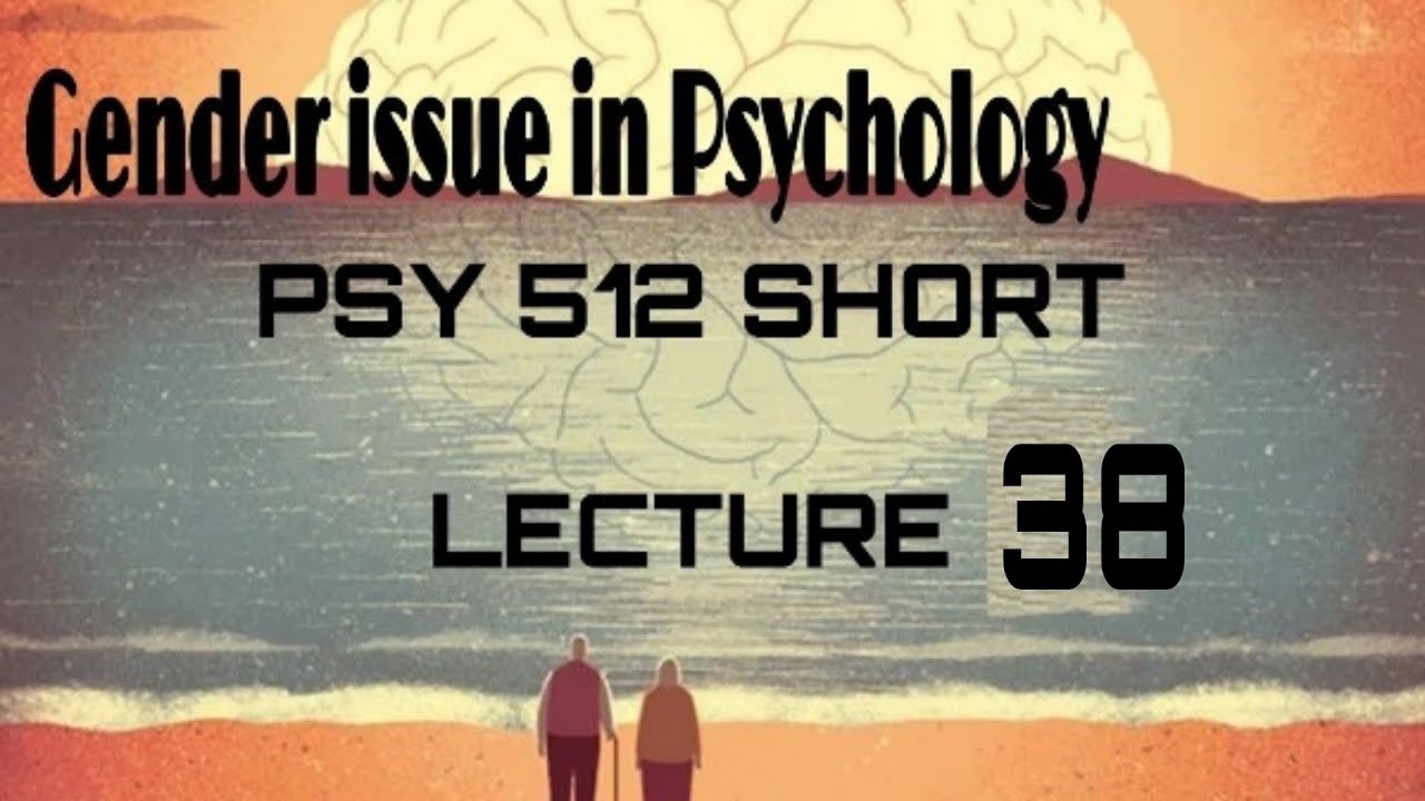 PSY 512 lecture 38 || Psychology Hub || Gender issues in psychology