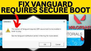 Fix This Version Of Vanguard Requires UEFI Secure Boot To Be Enabled In Order To Play - VAN9003
