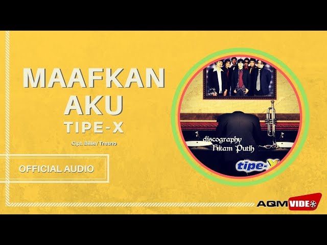 Tipe X - Maafkan Aku | Official Audio class=