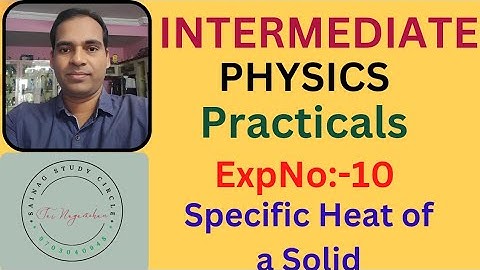 #Intermediate Physics Practicals ExpNo-10:- Specific Heat of a Solid