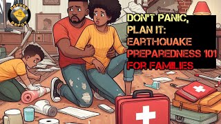 Don't Panic, Plan It: Earthquake Preparedness 101 for Families