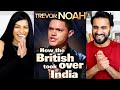 "HOW THE BRITISH TOOK OVER INDIA" - TREVOR NOAH (from "Afraid Of The Dark" on Netflix) REACTION!!