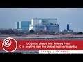 'UK going ahead with Hinkley Point C is positive sign for global nuclear industry' | ELN