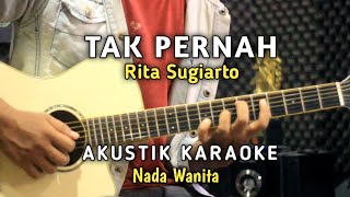 Download Lagu TAK PERNAH - RITA SUGIARTO KARAOKE NADA WANITA MP3